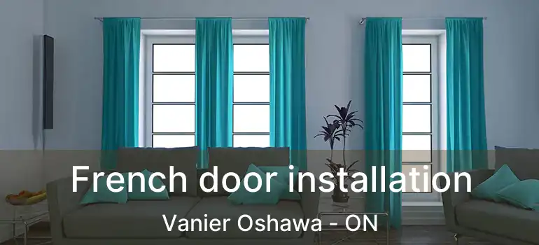 French door installation Vanier Oshawa - ON