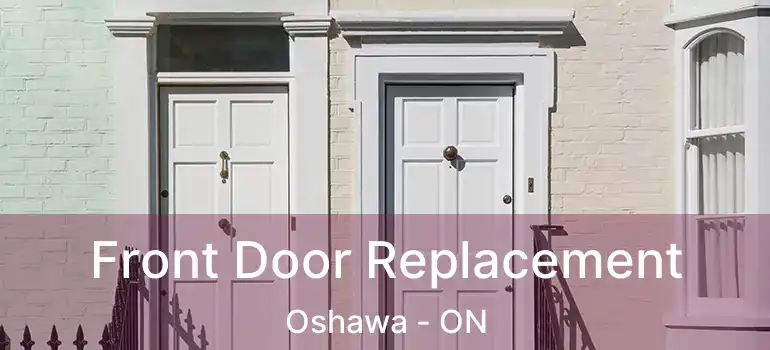 Front Door Replacement Oshawa - ON