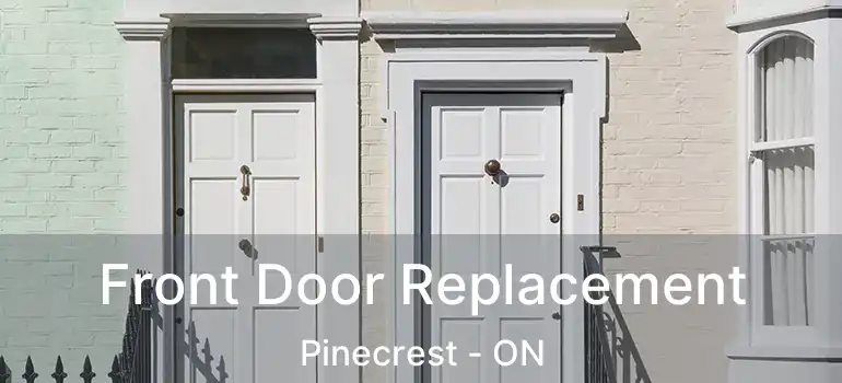  Front Door Replacement Pinecrest - ON