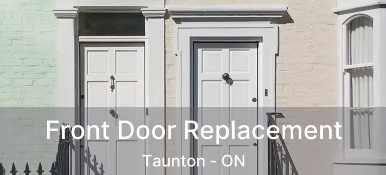  Front Door Replacement Taunton - ON