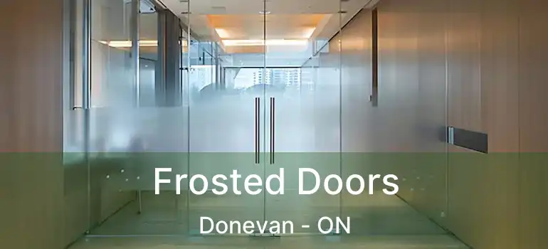  Frosted Doors Donevan - ON