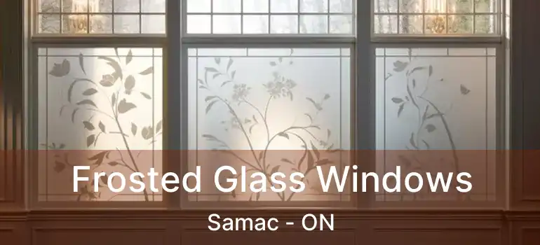 Frosted Glass Windows Samac - ON