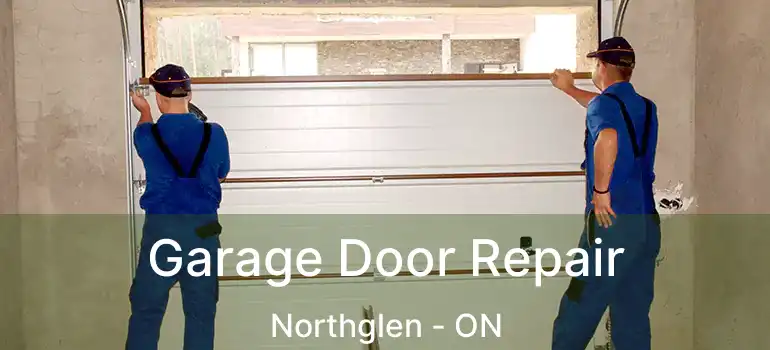  Garage Door Repair Northglen - ON