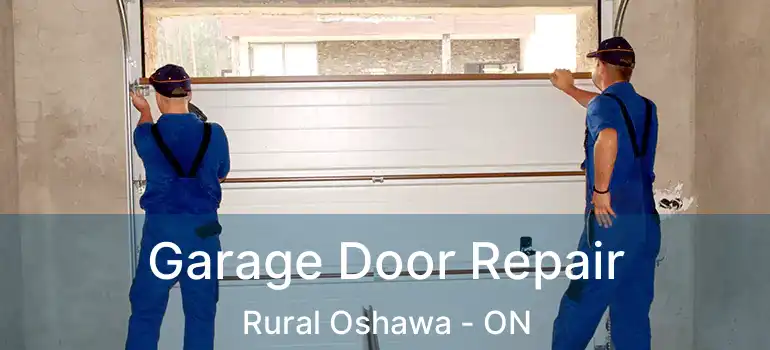  Garage Door Repair Rural Oshawa - ON