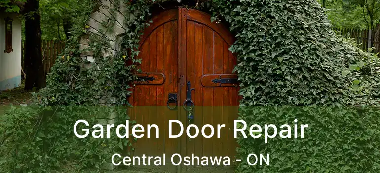  Garden Door Repair Central Oshawa - ON