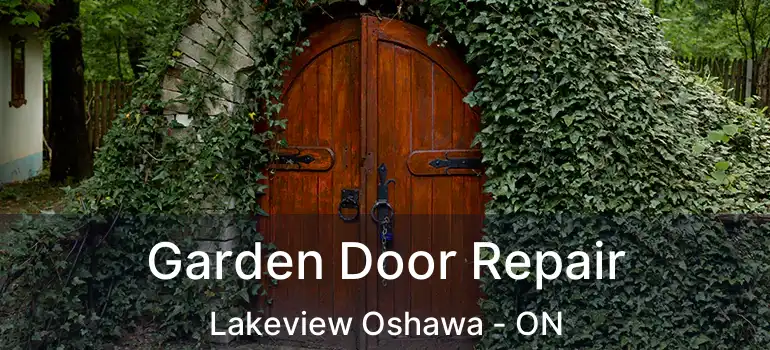  Garden Door Repair Lakeview Oshawa - ON