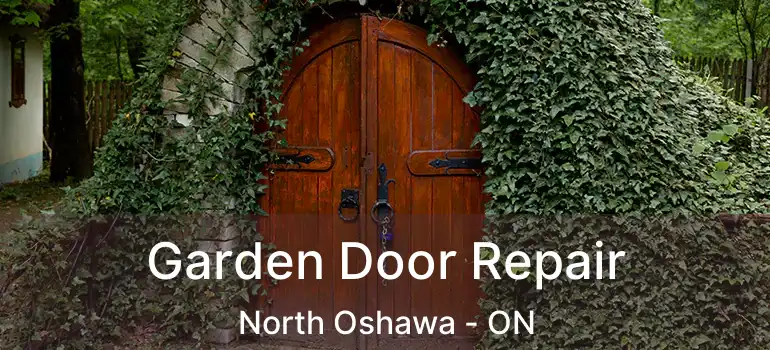  Garden Door Repair North Oshawa - ON
