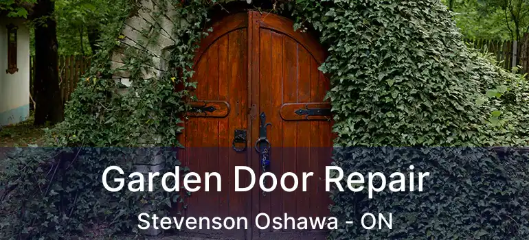 Garden Door Repair Stevenson Oshawa - ON