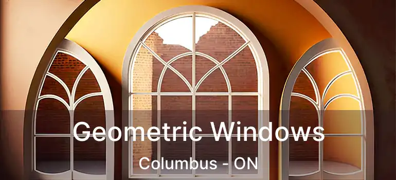  Geometric Windows Columbus - ON