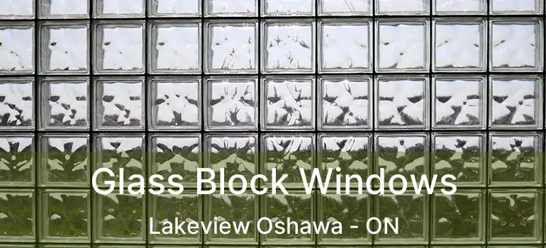  Glass Block Windows Lakeview Oshawa - ON