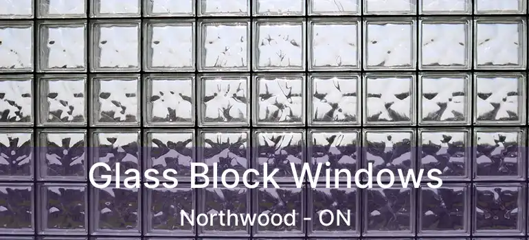  Glass Block Windows Northwood - ON