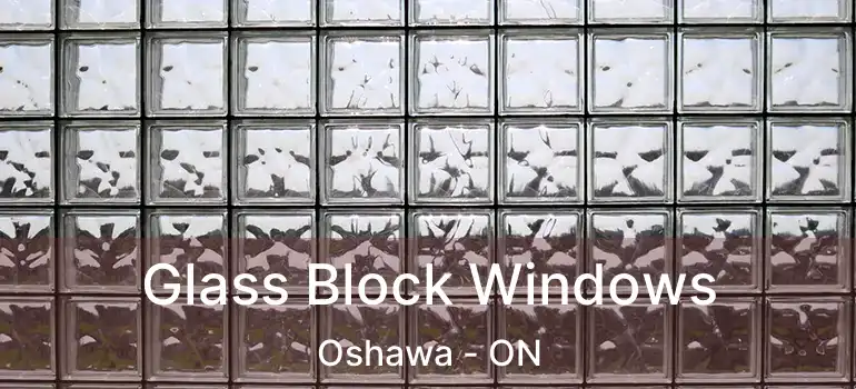 Glass Block Windows Oshawa - ON