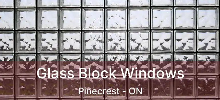 Glass Block Windows Pinecrest - ON