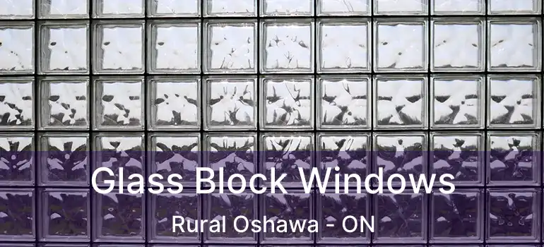  Glass Block Windows Rural Oshawa - ON