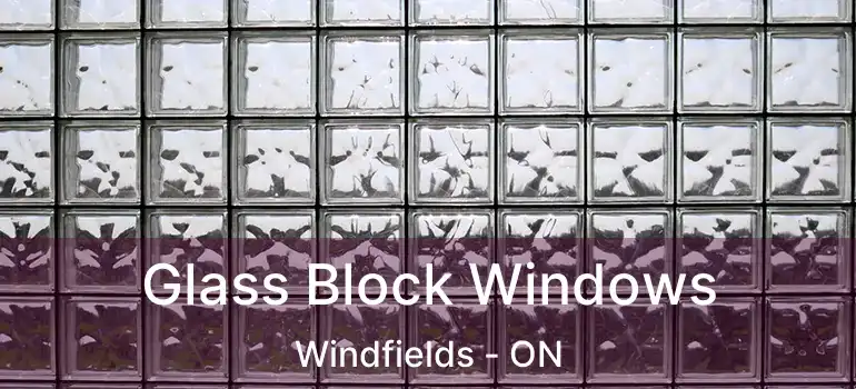  Glass Block Windows Windfields - ON