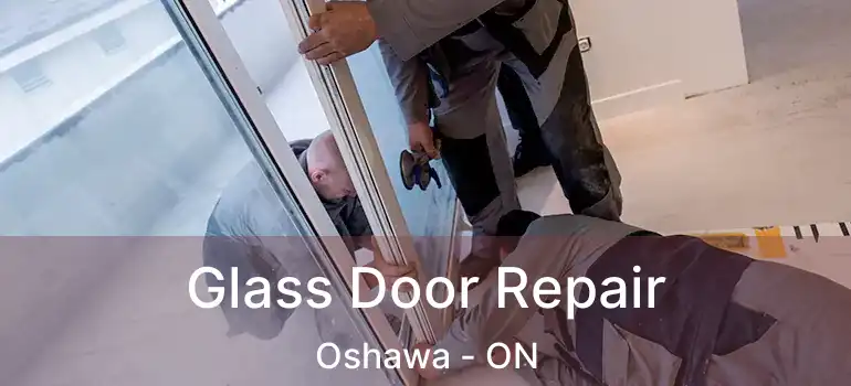 Glass Door Repair Oshawa - ON