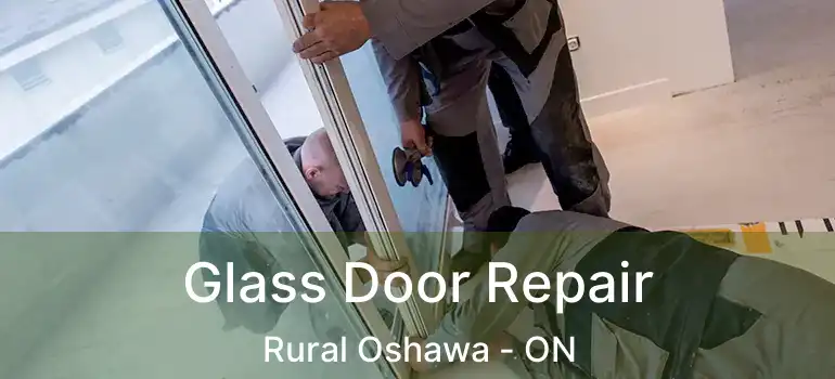  Glass Door Repair Rural Oshawa - ON