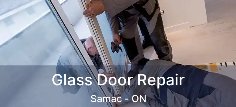  Glass Door Repair Samac - ON