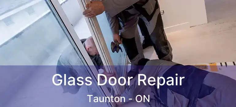 Glass Door Repair Taunton - ON