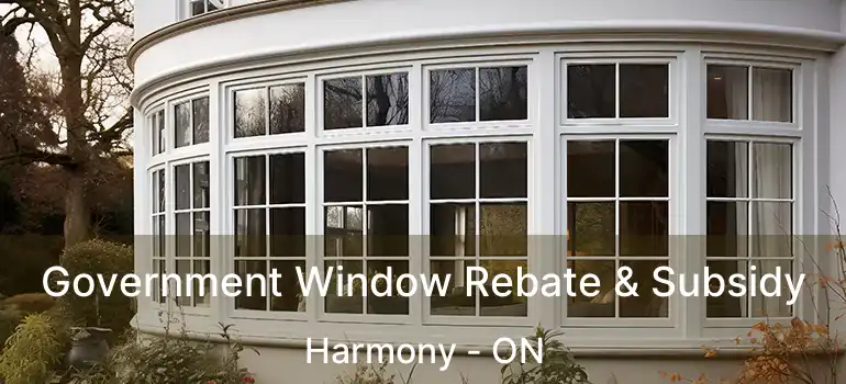 Government Window Rebate & Subsidy Harmony - ON