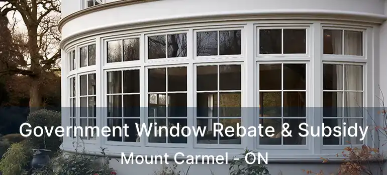 Government Window Rebate & Subsidy Mount Carmel - ON