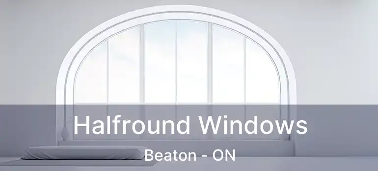 Halfround Windows Beaton - ON