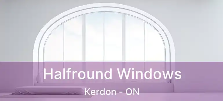 Halfround Windows Kerdon - ON