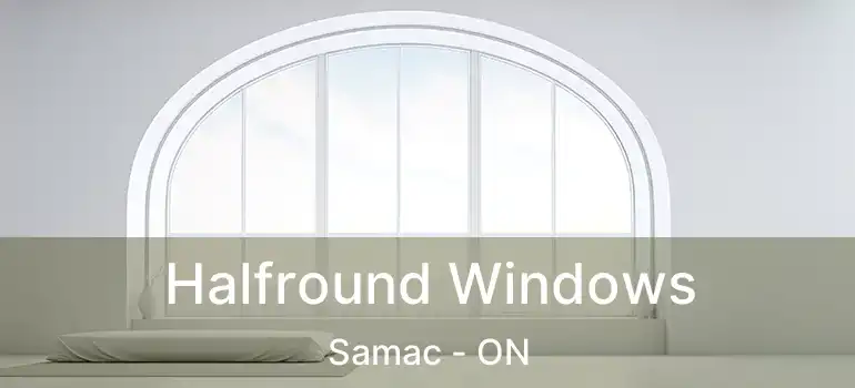 Halfround Windows Samac - ON