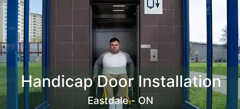  Handicap Door Installation Eastdale - ON