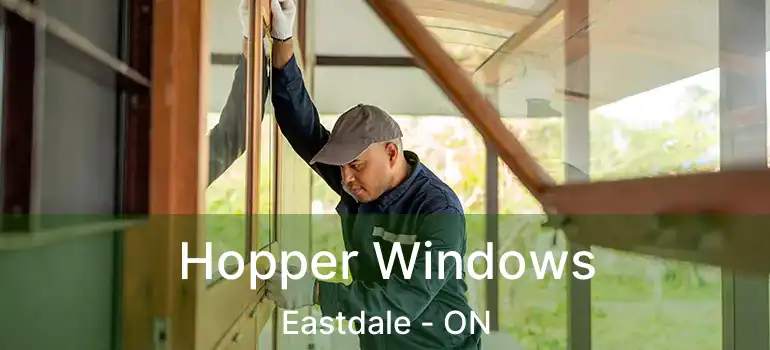  Hopper Windows Eastdale - ON