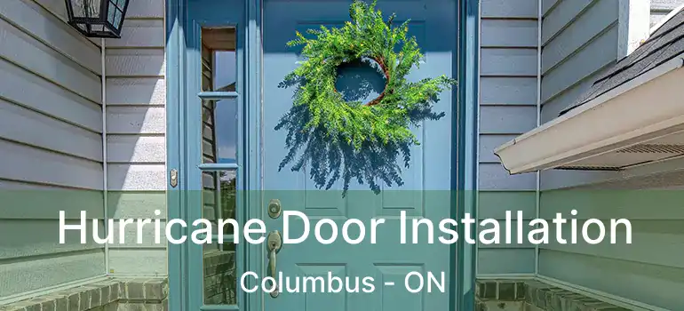Hurricane Door Installation Columbus - ON