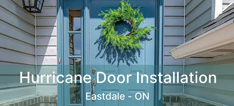 Hurricane Door Installation Eastdale - ON