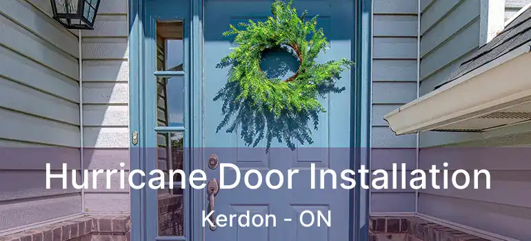 Hurricane Door Installation Kerdon - ON