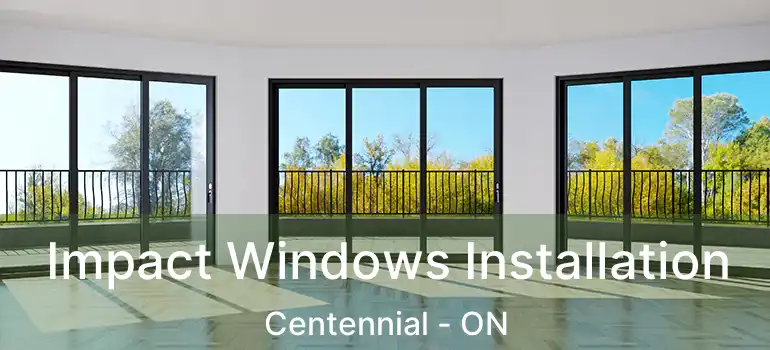 Impact Windows Installation Centennial - ON