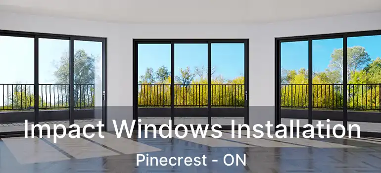  Impact Windows Installation Pinecrest - ON