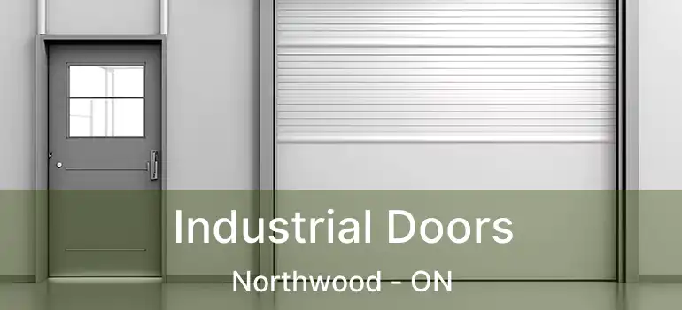  Industrial Doors Northwood - ON