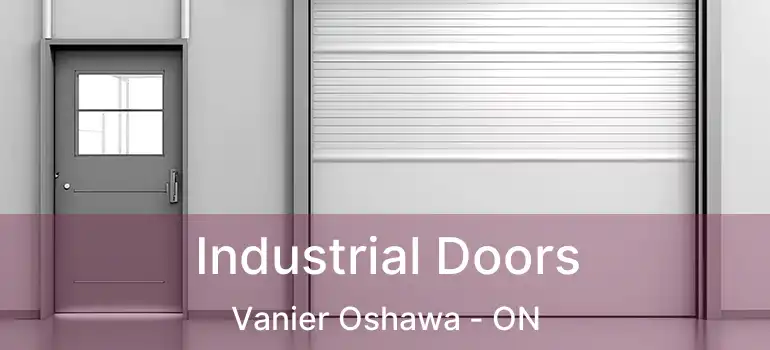 Industrial Doors Vanier Oshawa - ON