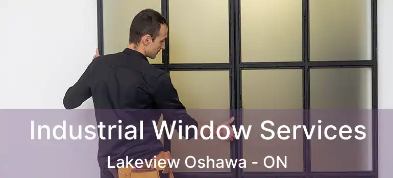 Industrial Window Services Lakeview Oshawa - ON