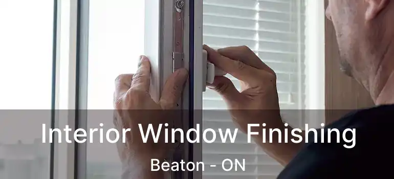  Interior Window Finishing Beaton - ON