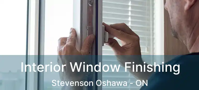  Interior Window Finishing Stevenson Oshawa - ON