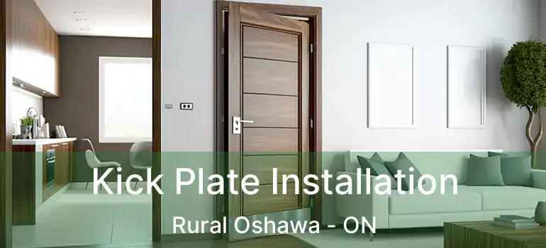 Kick Plate Installation Rural Oshawa - ON