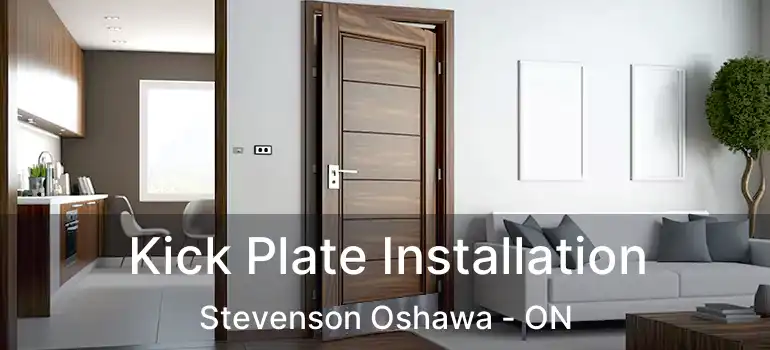 Kick Plate Installation Stevenson Oshawa - ON