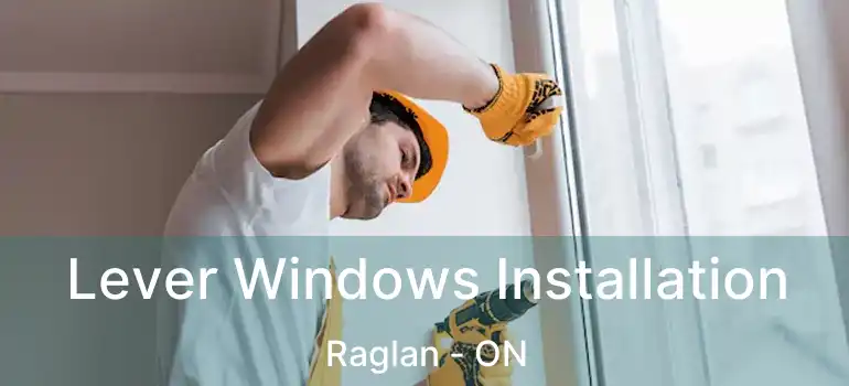  Lever Windows Installation Raglan - ON