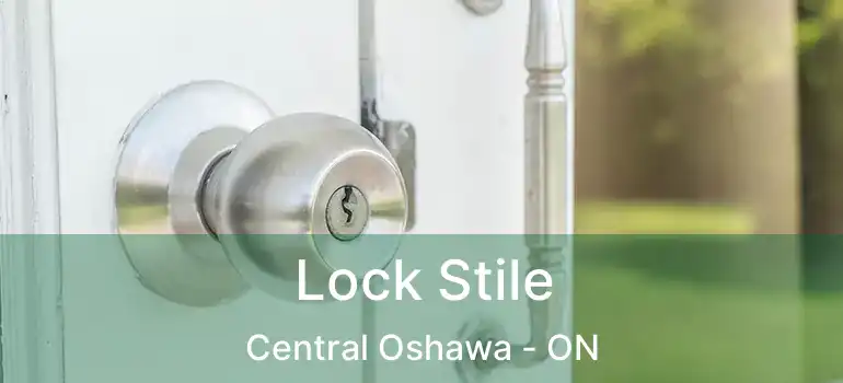  Lock Stile Central Oshawa - ON
