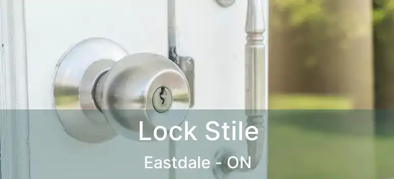 Lock Stile Eastdale - ON