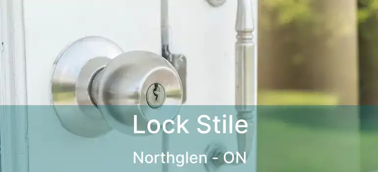 Lock Stile Northglen - ON