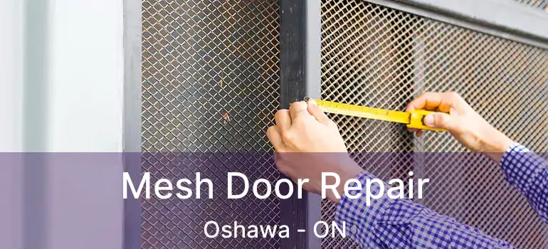 Mesh Door Repair Oshawa - ON