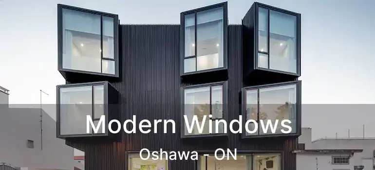  Modern Windows Oshawa - ON
