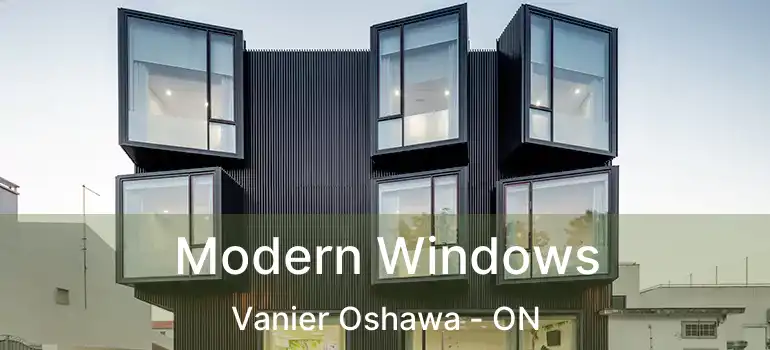  Modern Windows Vanier Oshawa - ON