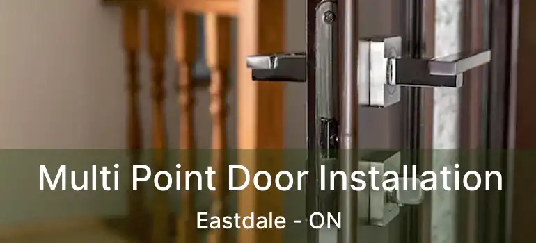  Multi Point Door Installation Eastdale - ON